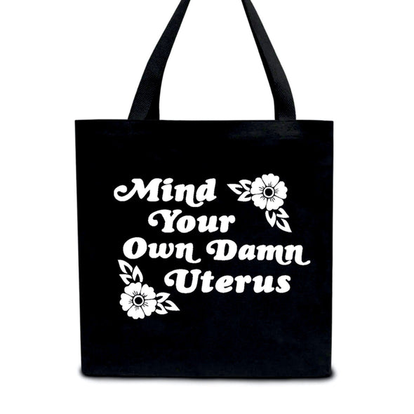 MIND YOUR OWN DAMN UTERUS - Canvas Tote Bags